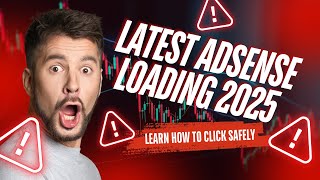 LATEST ADSENSE LOADING 2025 LEARN TO CLICK SAFELY