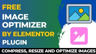 Free Image Optimizer by Elementor Plugin | How To Compress And Optimize Images