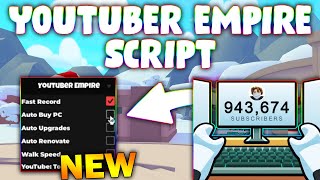 *NEW* Youtuber Empire Script (PASTEBIN 2025) (FAST RECORD , AUTO BUY PC ,AUTO UPGRADE,AUTO RENOVATE)