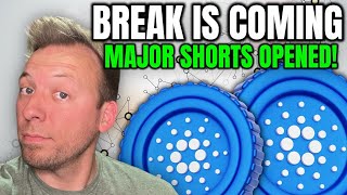 CARDANO ADA - BREAK IS COMING!!! MAJOR SHORTS OPENED!