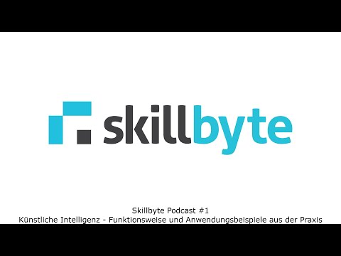 Skillbyte Podcast #1: Künstliche Intelligenz - Funktionsweise und Anwendungsbeispiele aus der Praxis