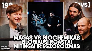 PVS #199 LUKAS RAMONAS (Magas vs Biochemikas. Blogiausi Roastai. Mitingai ir egzorcizmas.