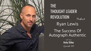 The Thought Leader Revolution EP348: Ryan Lewis - The Success Of Autograph Authentic