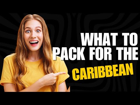 What to pack for Caribbean vacation - Ultimate Packing Guide