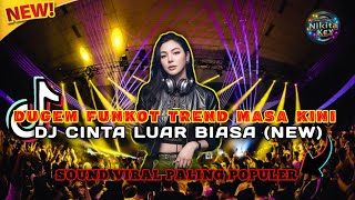 DUGEM DJ DISCOTIK DJ CINTA LUAR BIASA (NEW)❗REMIK FUNKOT TREND MASA KINI FULL BASS