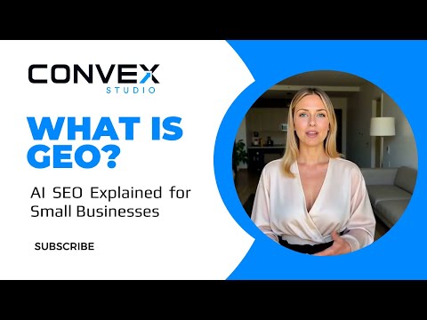 What Is GEO? AI SEO Explained for Small Businesses 2025 - Convex Studio