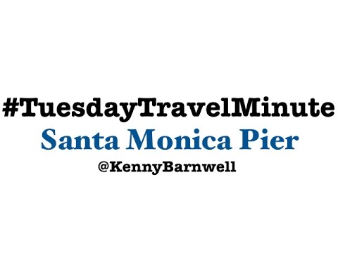 Tuesday Travel Minute - Santa Monica Pier