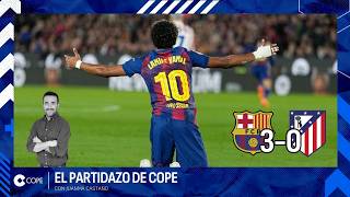 🔴 EL BARÇA ROZA EL MILAGRO; ¡EL ATLETI, A LA FINAL I El Partidazo de COPE
