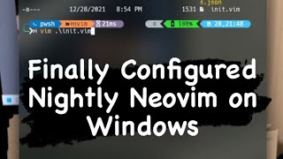 Finally configured Nightly Neovim on Windows 11