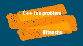 C++ | codeforfun | beginner  Today's Problem is very short but funny
