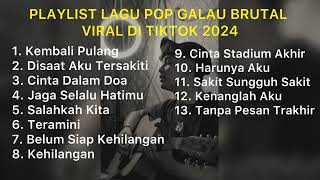 PLAYLIST LAGU POP GALAU BRUTAL VIRAL DI TIKTOK 2024 || Kumpulan lagu galau brutal🥀