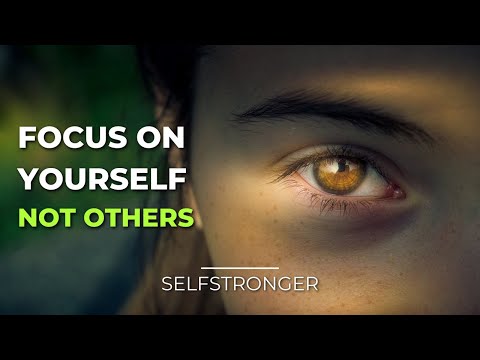 The Importance of Focusing on Yourself and Not Others | Selfstronger