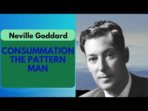 Neville Goddard - Consummation the Pattern Man