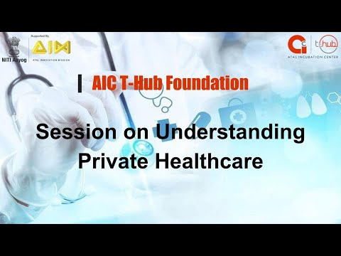 AIC T-Hub Group learning session    Understanding Private Health Care