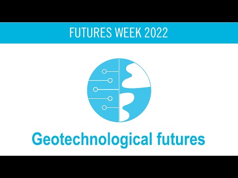 Geotechnological futures | Futures Week 2022
