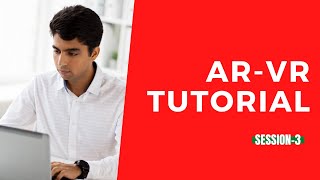 AR-VR Tutorial | Free Online Course for AR-VR - Session-3
