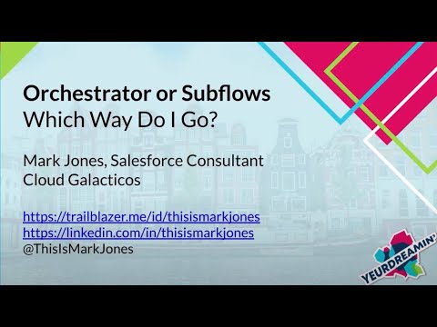 Mark Jones - Orchestrator or Subflows: Which Way Do I Go?