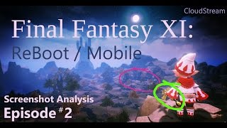 FFXI ReBoot / Mobile  - Episode 2: Screenshot Analysis