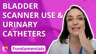 Bladder Scanner Use and Urinary Catheters - Fundamentals of Nursing @LevelUpRN
