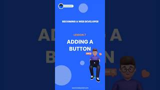 Lesson 7: Learn Web Development from scratch | ADDING A BUTTON #html  #webdevelopment #shorts