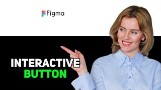 How to Design an Interactive Button in Figma 2025