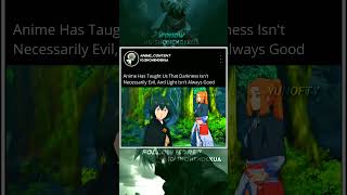 Anime Tech Us That Light Not always right, Some Time Darkness Is Better Then Life For a Person