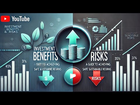 Investment Benefits and Risks: A Guide to Achieving Safe and Sustainable Returns