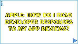 Apple: How do I read developer responses to my app reviews?
