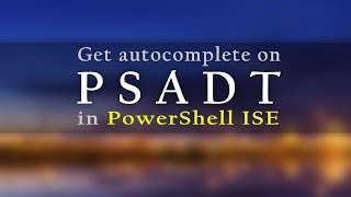 Get autocomplete on PowerShell App Deployment Toolkit in PowerShell ISE - Nyhuus