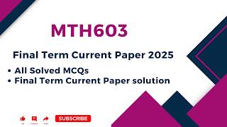 MTH603 Final Term Current paper 2025 | mth603 final term preparation | MTH603 #vu 