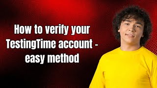 How to verify your TestingTime account - easy method