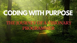 Coding with Purpose: The Journey of a Visionary Programmer