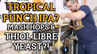 Tropical Punch IPA Brew Day - Enhancing Thiols With Mash hops and Thiolized Yeast