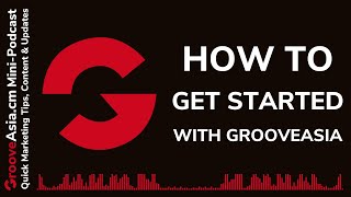How To Get Started With GrooveAsia