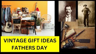 VINTAGE GIFT IDEAS FOR FATHERS DAY