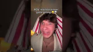 POV brainrot dinner gone wrong