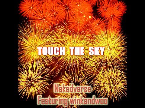 Touch The Sky - Nakedverse Featuring winkandwoo - Official Video