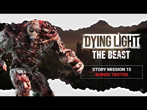 Dying Light The Beast – Mission 15: Buried Truths | Full Gameplay Walkthrough (No Commentry)
