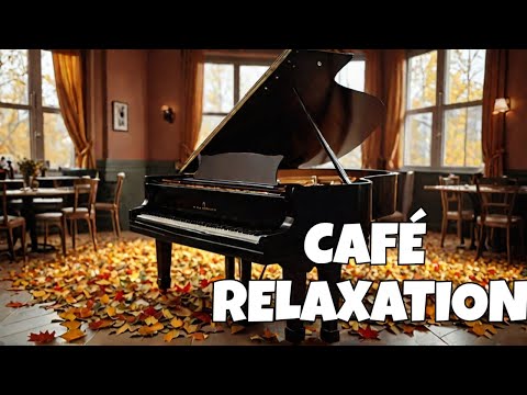 🍂Autumn Jazz Piano Vibes☕ Create Cozy Café Ambience for Relaxation
