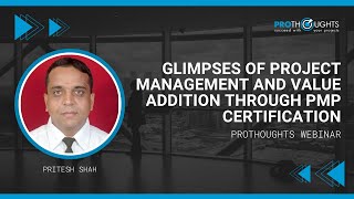 Glimpses of project management and value addition through PMP certification | ProThoughts Webinar