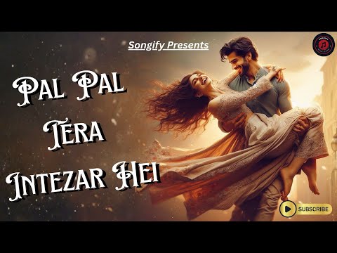 Pal Pal Tera Intezar Hai | Romantic Love Song | Heart Touching Hindi Song 2025