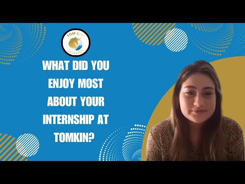 What Did You Enjoy Most About Your Internship with Tomkin?