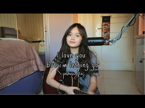I LOVE YOU BUT I'M LETTING GO - PAMUNGKAS | #SEIVABELCOVER