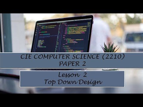 CIE O-Level Computer Science (2210) Paper 2-  Lesson 2 Top-Down Design Approach