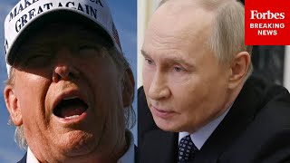 JUST IN: Trump Says, 'I Don't Like What Putin Is Doing, Not Even A Little Bit—He's Killing People'