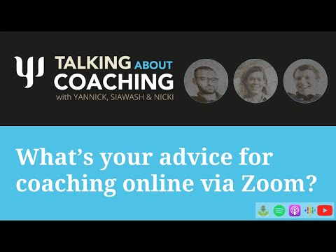 What’s your advice for coaching via Zoom?  Talking about Coaching – Episode 26