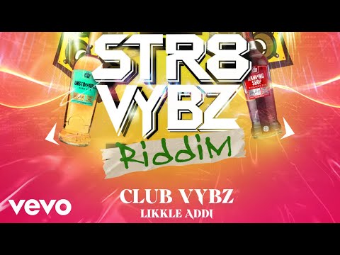 Likkle Addi - CLUB Vybz (official audio)