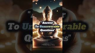 Buddha's Answer to Unanswerable Questions 🙏 |  #shorts #unansweredquestions #viral #trending