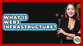 What Is Web3 Infrastructure? - CryptoBasics360.com