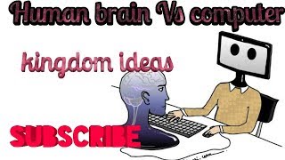Human brain Vs computer